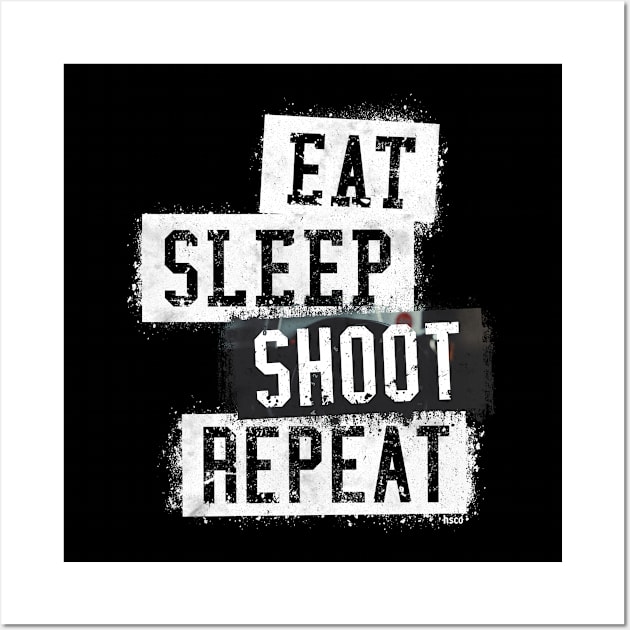 Eat. Sleep. Shoot. Repeat. Wall Art by hoopoe